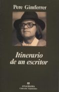 ITINERARIO DE UN ESCRITOR de GIMFERRER, PERE 