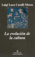 LA EVOLUCION DE LA CULTURA de CAVALLI-SFORZA, LUIGI LUCA 