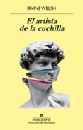 EL ARTISTA DE LA CUCHILLA de WELSH, IRVINE 