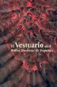 EL VESTUARIO EN EL BALLET NACIONAL DE ESPAA: 30 ANIVERSARIO DEL BALLET NACIONAL DE ESPAA, 1978-2008 di VV.AA. 