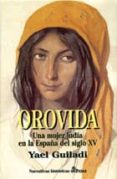OROVIDA: UNA MUJER JUDIA EN LA ESPAA DEL SIGLO XV de GUILADI, YAEL 
