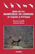 GUIA DE MAMIFEROS EN LIBERTAD DE ESPAA Y PORTUGAL de CASTELLS, ALVARO  MAYO, MANUEL 