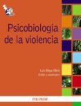 PSICOBIOLOGIA DE LA VIOLENCIA de MOYA ALBIOL, LUIS 