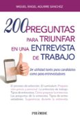 200 PREGUNTAS PARA TRIUNFAR EN UNA ENTREVISTA DE TRABAJO de AGUIRRE SANCHEZ, MIGUEL ANGEL 