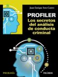 PROFILER: LOS SECRETOS DEL ANLISIS DE CONDUCTA CRIMINAL di SOTO CASTRO, JUAN ENRIQUE 
