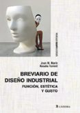 BREVIARIO DE DISEO INDUSTRIAL: FUNCION, ESTETICA Y GUSTO de MARIN, JOAN M.  TORRENT, ROSALIA 