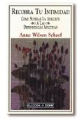 RECOBRA TU INTIMIDAD COMO SUPERAR LA ADICCION A LAS DEPENDENCIAS AFECTIVAS de WILSON SCHAEF, ANNE 