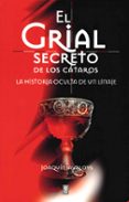 EL GRIAL SECRETO DE LOS CATAROS de JAVALOYS, JOAQUIN 