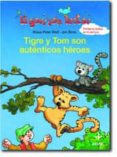 TIGRE Y TOM SON AUTENTICOS HEROES (EL GORRION LECTOR) de WOLF, KLAUS-PETER 