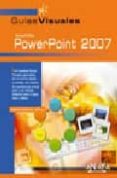 POWERPOINT 2007 (GUIAS VISUALES) di GOMEZ DEL CASTILLO, ROSARIO 