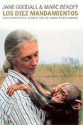 LOS DIEZ MANDAMIENTOS PARA COMPARTIR EL PLANETA CON LOS ANIMALES QUE AMAMOS de GOODALL, JANE  BEKOFF, MARC 