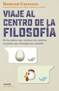 VIAJE AL CENTRO DE LA FILOSOFIA: DE LOS SABIOS QUE MIRABAN LAS ESTRELLAS AL PROFETA QUE ABRAZABA LOS CABALLOS di CARRASCO, NEMROD 