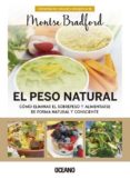 EL PESO NATURAL: COMO ELIMINAR EL SOBREPESO Y ALIMENTARSE DE FORMA NATURAL Y CONSCIENTE di BRADFORD, MONTSE 