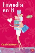 ENVUELTA EN TI de MATTHEWS, CAROLE 
