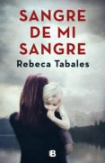 SANGRE DE MI SANGRE de TABALES, REBECA 