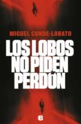 LOS LOBOS NO PIDEN PERDN de CONDE LOBATO, MIGUEL 