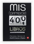 MIS PRIMEROS 400 LIBROS: MEMORIAS LITERARIAS DE JORDI SIERRA I FA BRA de SIERRA I FABRA, JORDI 