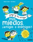 MIS MIEDOS, AMIGOS O ENEMIGOS? de FILLIOZAT, ISABELLE 