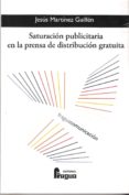 SATURACION PUBLICITARIA EN LA PRENSA DE DISTRIBUCION GRATUITA de MARTINEZ GUILLEN, JESUS 