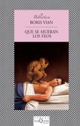 QUE SE MUERAN LOS FEOS de VIAN, BORIS 