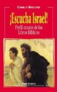 ESCUCHA ISRAEL!: PERFIL ORANTE DE LOS LIBROS BIBLICOS di MACCISE, CAMILO 