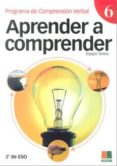 APRENDER A COMPRENDER 6 (PROGRAMA DE COMPRENSION VERBAL) 2 ESO 8 2 ED) di VV.AA. 