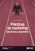 PRACTICAS DE MARKETING. EJERCICIOS Y SUPUESTOS de SAN MARTIN GUTIERREZ, SONIA 