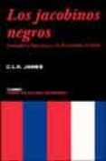 LOS JACOBINOS NEGROS: TOUSSAINT L OUVERTURE Y LA REVOLUCION DE HA ITI di JAMES, C.L.R. 