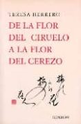 DE LA FLOR DEL CIRUELO A LA FLOR DEL CEREZO de HERRERO, TERESA 