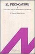EL PRONOMBRE 1: PERSONALES, ARTICULOS, DEMOSTRATIVOS, POSESIVOS, ETC. (T.1) de ALVAREZ MARTINEZ, MARIA ANGELES 