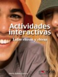 ACTIVIDADES INTERACTIVAS ENTRE CHICOS Y CHICAS de SALIDO GARCIA, NURIA 