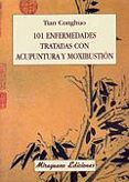 101 ENFERMEDADES TRATADAS CON ACUPUNTURA Y MOXIBUSTION di CONGHUO, TIAN 