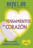 PENSAMIENTOS DEL CORAZON: UN TESORO DE SABIDURIA INTERIOR de HAY, LOUISE L. 