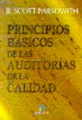 PRINCIPIOS BASICOS DE LAS AUDITORIAS DE CALIDAD di PARSOWITH, B. SCOTT 