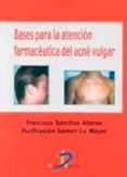 BASES PARA LA ATENCION FARMACEUTICA DEL ACNE VULGAR de SANCHEZ ALONSO, FRANCISCO  GOMEZ LA MAYOR, PURIFICACION 