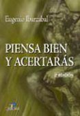 PIENSA BIEN Y ACERTARAS (2 ED.) di IBARZABAL, EUGENIO 