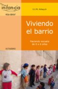 VIVIENDO EL BARRIO: HACIENDO ESCUELA DE 0 A 6 AOS di VV.AA. 