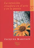 LA INTUICION CREADORA EN EL ARTE Y EN LA POESIA di MARITAIN, JACQUES 
