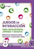 RELACIONES INTERPERSONALES, FEED-BACK, COOPERACION, ROLES: JUEGOS DE INTERACCION PARA ADOLESCENTES, JOVENES Y ADULTOS de VOPEL, KLAUS W. 