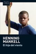 EL HIJO DEL VIENTO de MANKELL, HENNING 