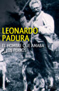 EL HOMBRE QUE AMABA A LOS PERROS de PADURA, LEONARDO 