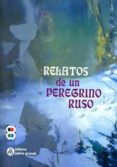 RELATOS DE UN PEREGRINO RUSO A SU PADRE ESPIRITUAL (8 ED.) di VV.AA. 
