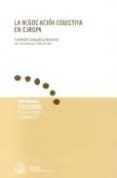 LA NEGOCIACION COLECTIVA EN EUROPA: COMISION CONSULTIVA NACIONAL DE CONVENIOS COLECTIVOS di VV.AA. 