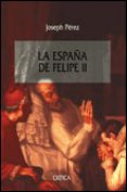 LA ESPAA DE FELIPE II de PEREZ, JOSEPH 