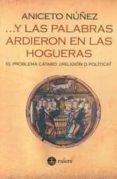 Y LAS PALABRAS ARDIERON EN LAS HOGUERAS di NUEZ, ANICETO 