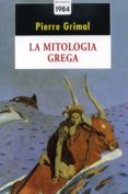 LA MITOLOGIA GRECA di GRIMAL, PIERRE 