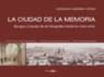 LA CIUDAD DE LA MEMORIA: BURGOS A TRAVES DE LA FOTOGRAFIA HISTORI CA (1833-1936) di ANDRES LOPEZ, GONZALO 