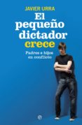 EL PEQUEO DICTADOR CRECE de URRA PORTILLO, JAVIER 