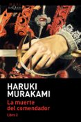 LA MUERTE DEL COMENDADOR (LIBRO 2) de MURAKAMI, HARUKI 