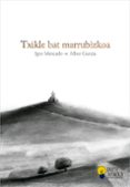 Txikle Bat Marrubizkoa Por Igor Mercado, Tapa Dura